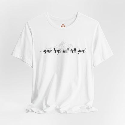Your legs will tell you Short Sleeve Tee