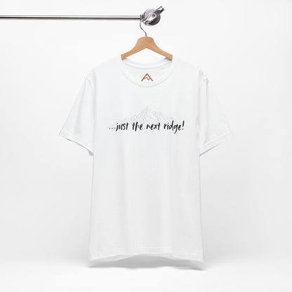 Just the next ridge Short Sleeve Tee