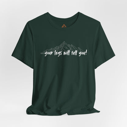Your legs will tell you Short Sleeve Tee