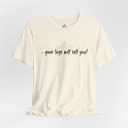 Your legs will tell you Short Sleeve Tee