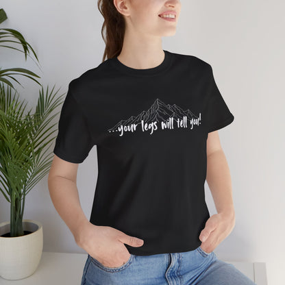 Your legs will tell you Short Sleeve Tee