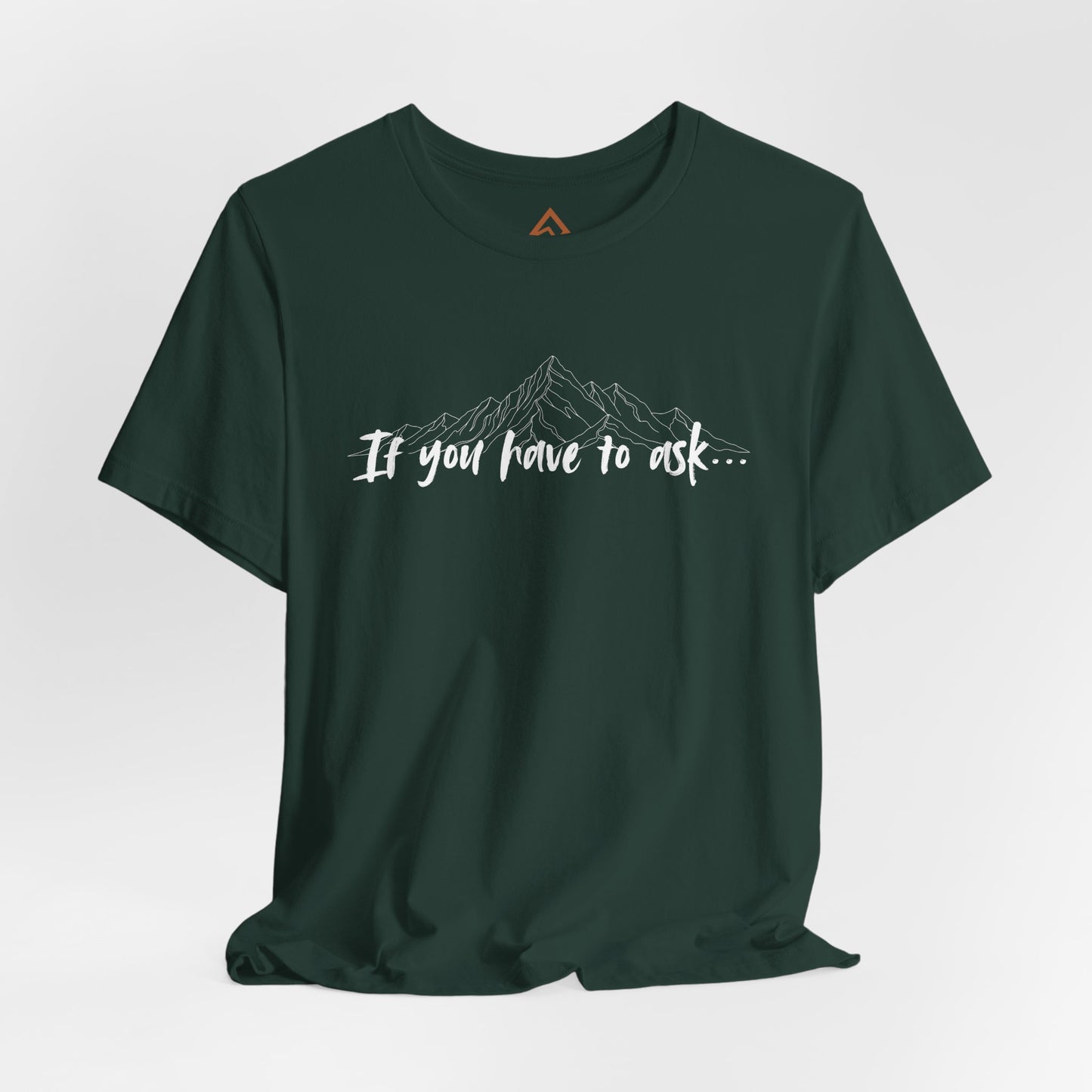 If you have to ask Short Sleeve Tee