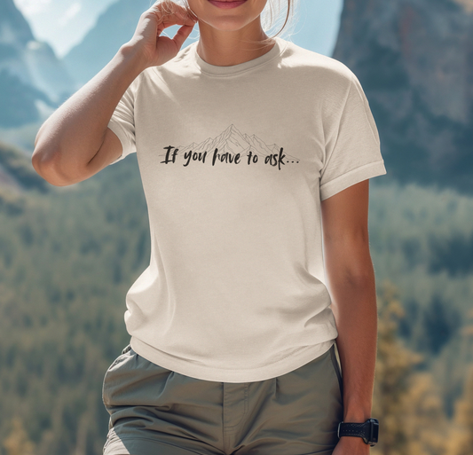 If you have to ask Short Sleeve Tee