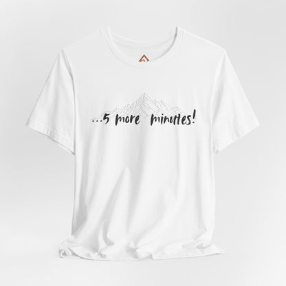5 more minutes Short Sleeve Tee