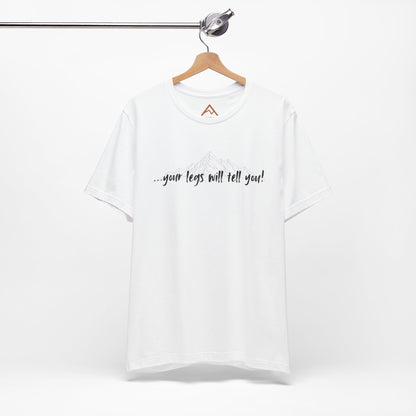 Your legs will tell you Short Sleeve Tee