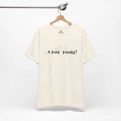 5 more minutes Short Sleeve Tee