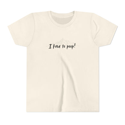 I have to poop! Short Sleeve Tee