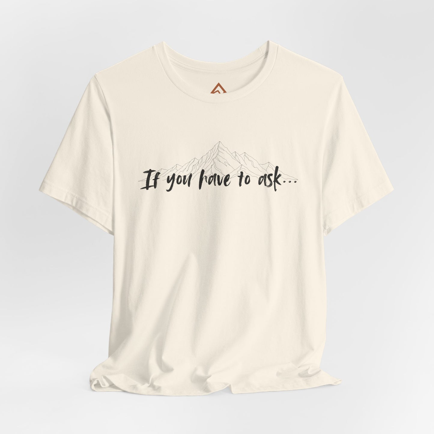 If you have to ask Short Sleeve Tee